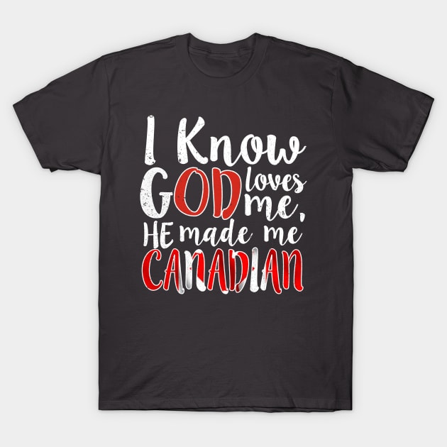 God Loves Me He Made Me Canadian Flag Canada Colors T-Shirt T-Shirt T-Shirt by Memes4Days